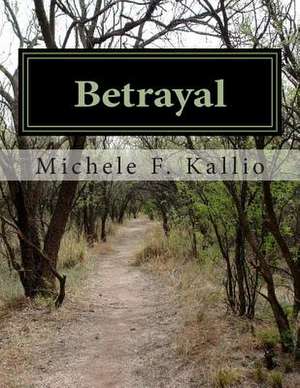 Betrayal de Michele F. Kallio