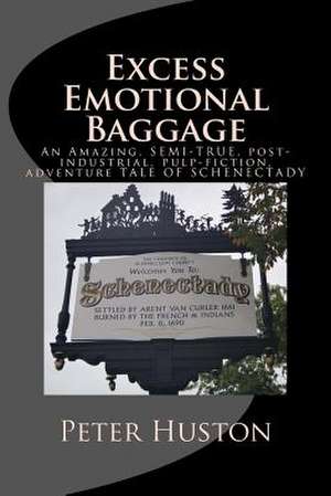 Excess Emotional Baggage de Peter Huston