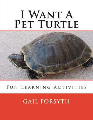 I Want a Pet Turtle de Gail Forsyth