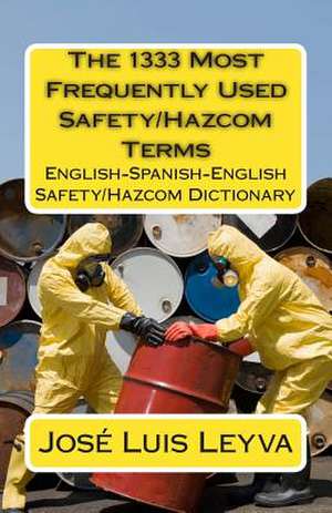 The 1333 Most Frequently Used Safety/Hazcom Terms de Jose Luis Leyva