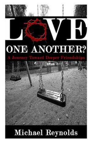 Love One Another? de Michael Reynolds Ph. D.