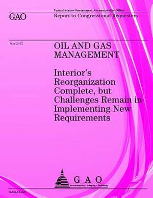 Oil and Gas Management de Government Accountability Office (U S )