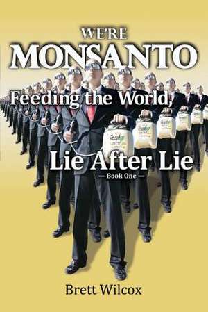 We're Monsanto de Brett Wilcox