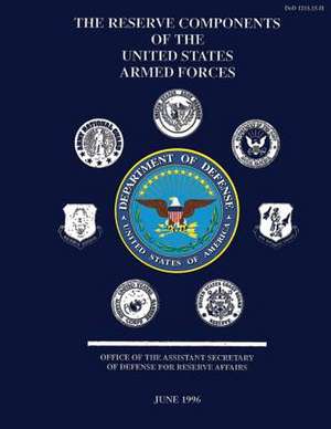 The Reserve Components of the United States Armed Forces de Department Of Defense