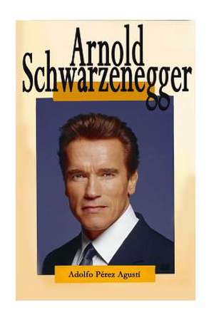 Arnold Schwarzenegger de Adolfo Perez Agusti