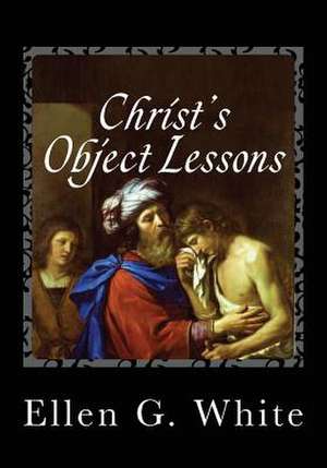 Christ's Object Lessons de Ellen G. White