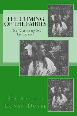 The Coming of the Fairies - The Cottingley Incident de Arthur Conan Doyle