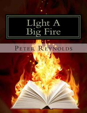 Light a Big Fire de Peter Reynolds