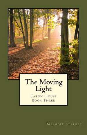 The Moving Light de Melodie Starkey