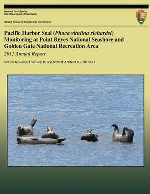 Pacific Harbor Seal (Phoca Vitulina Richardsi) Monitoring at Point Reyes National Seashore and Golden Gate National Recreation Area de Sarah Codde