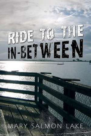 Ride to the In-Between de Mary Salmon Lake