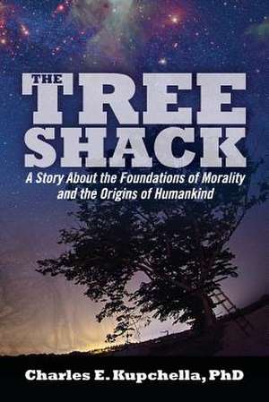 The Tree Shack de Phd Charles E. Kupchella