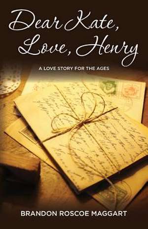 Dear Kate, Love, Henry de Brandon Roscoe Maggart