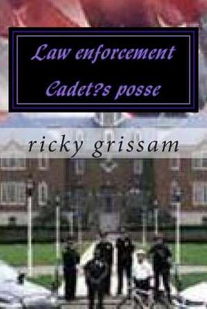 Law Enforcement Cadet?s Posse de Ricky Grissam