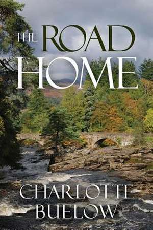 The Road Home de Charlotte Buelow