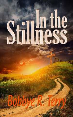 In the Stillness de Bobbye R. Terry