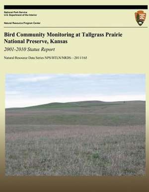 Bird Community Monitoring at Tallgrass Prairie National Preserve, Kansas de David G. Peitz