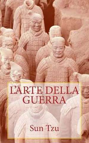 Sun Tzu - L'Arte Della Guerra de Sun Tzu