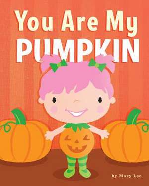 You Are My Pumpkin de Mary Lee