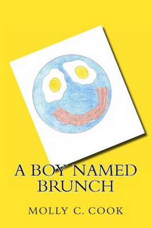 A Boy Named Brunch de Rev Molly C. Cook B. Msc