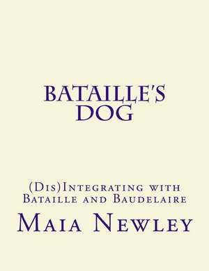 Bataille's Dog de Maia Newley