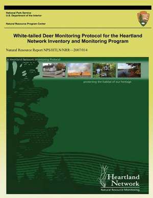 White-Tailed Deer Monitoring Protocol for the Heartland Network Inventory and Monitoring Program de David G. Peitz