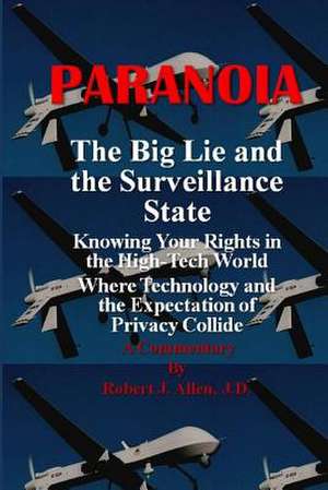 Paranoia the Big Lie and the Surveillance State de Robert J. Allen