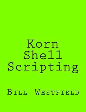 Korn Shell Scripting de Bill Westfield