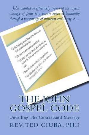 The John Gospel Code de Ted Ciuba Phd