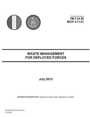 Technical Manual TM 3-34.56 McIp 4-11.01 Waste Management for Deployed Forces July 2013 de United States Government Us Army