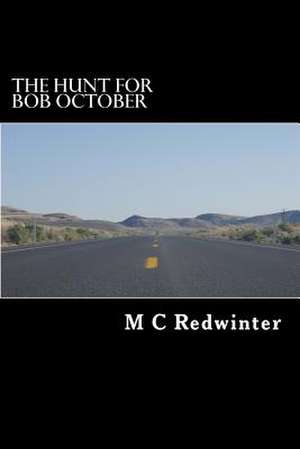 The Hunt for Bob October de Redwinter, M. C.