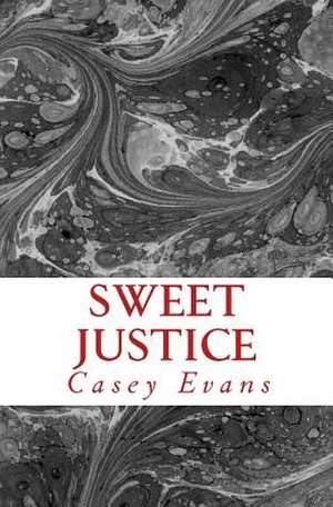 Sweet Justice de Casey Evans