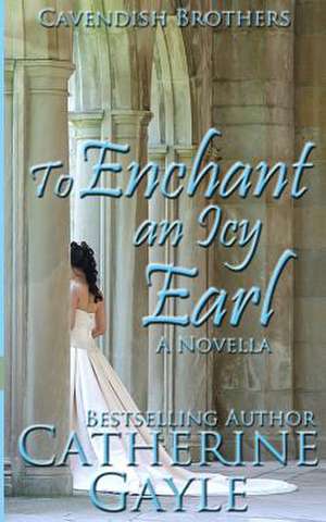 To Enchant an Icy Earl de Catherine Gayle