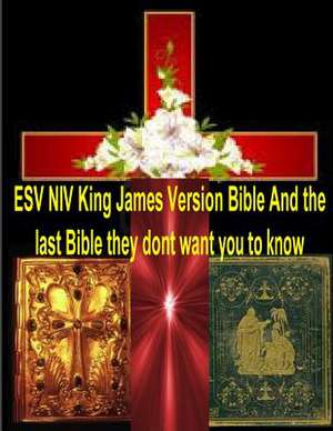 ESV NIV King James Version Bible and the Last Bible They Dont Want You to Know de MR Faisal Fahim