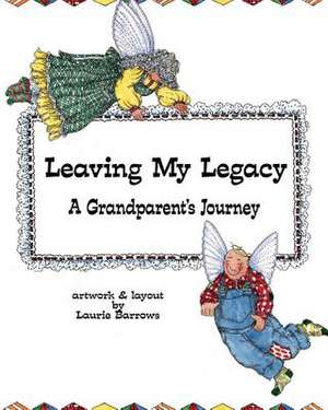 Leaving My Legacy de Laurie Barrows