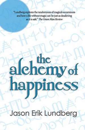 The Alchemy of Happiness de Jason Erik Lundberg