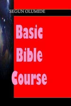 Basic Bible Course de Pst Segun Olumide