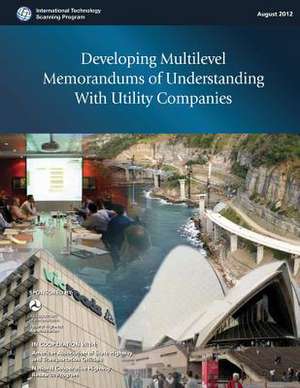 Developing Multilevel Memorandums of Understanding with Utility Companies de U. S. Department of Transportation