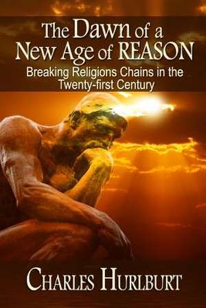 The Dawn of a New Age of Reason de Charles E. Hurlburt