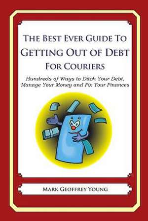 The Best Ever Guide to Getting Out of Debt for Couriers de Mark Geoffrey Young