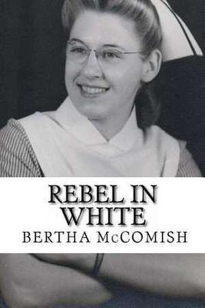 Rebel in White de Bertha McComish