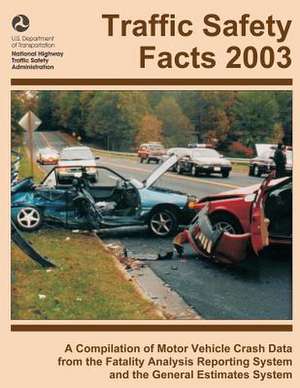 Traffic Safety Facts 2003 de National Highway Traffic Safety Administ