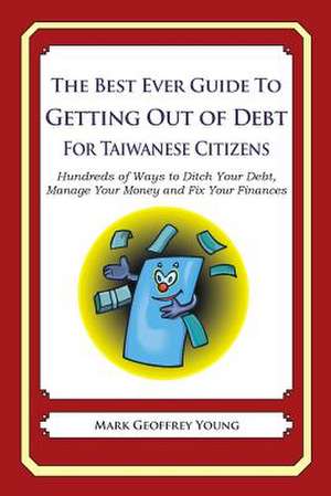 The Best Ever Guide to Getting Out of Debt for Taiwanese Citizens de Mark Geoffrey Young