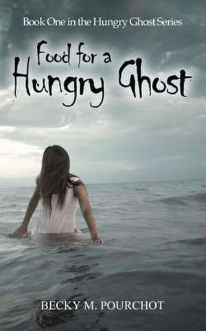 Food for a Hungry Ghost de Becky M. Pourchot