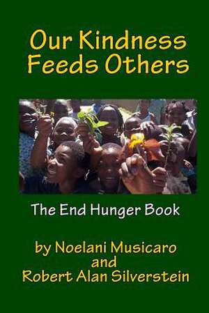 Our Kindness Feeds Others de Robert Alan Silverstein