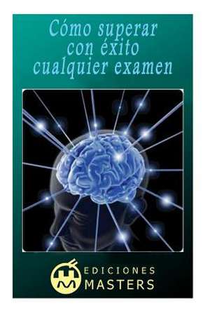 Como Superar Con Exito Cualquier Examen de Adolfo Perez Agusti