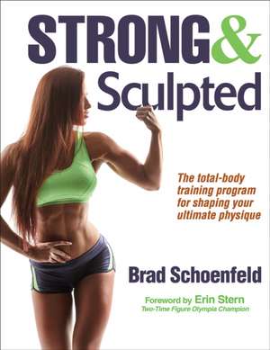 Strong & Sculpted de Brad J. Schoenfeld