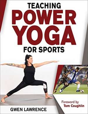 Teaching Power Yoga for Sports de Gwen Lawrence