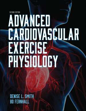 Advanced Cardiovascular Exercise Physiology de Denise L. Smith