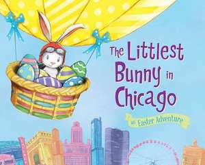 The Littlest Bunny in Chicago: An Easter Adventure de Lily Jacobs